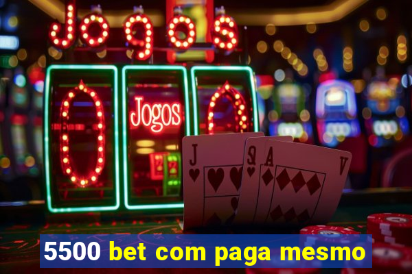 5500 bet com paga mesmo